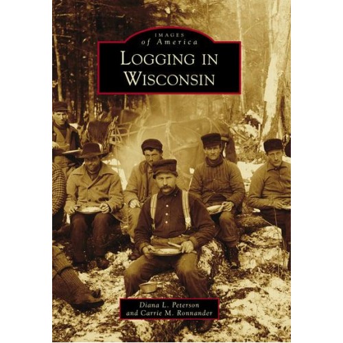Logging in Wisconsin - Images of America