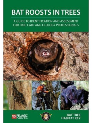 Bat Roosts in Trees A Guide to Identification and Assessment for Tree-Care and Ecology Professionals