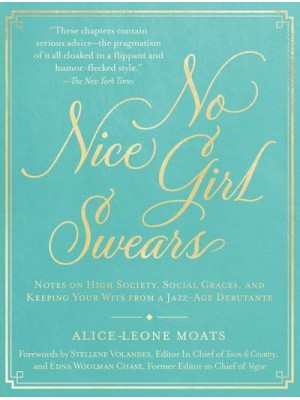 No Nice Girl Swears Notes on High Society, Social Graces, and Keeping Your Wits from a Jazz-Age Debutante