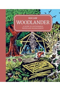 Woodlander A Guide to Sustainable Woodland Management