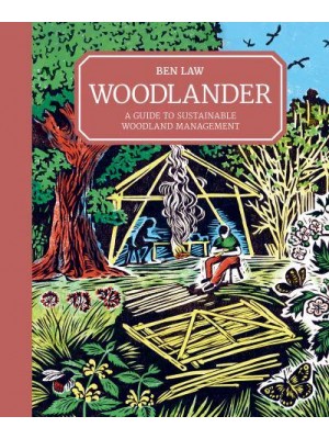 Woodlander A Guide to Sustainable Woodland Management