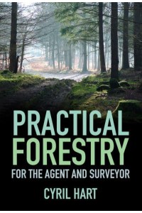 Practical Forestry for the Agent and Surveyor