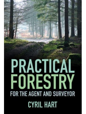 Practical Forestry for the Agent and Surveyor