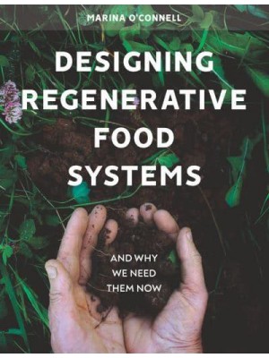 Designing Regenerative Food Systems and Why We Need Them Now