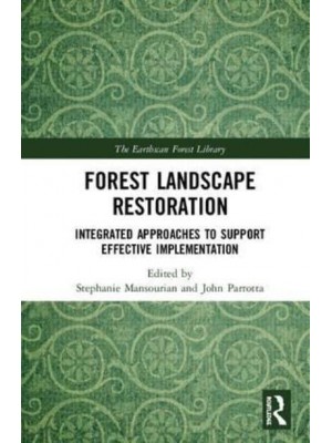 Forest Landscape Restoration Integrated Approaches to Support Effective Implementation - The Earthscan Forest Library