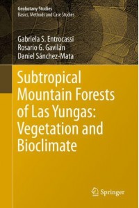 Subtropical Mountain Forests of Las Yungas: Vegetation and Bioclimate - Geobotany Studies