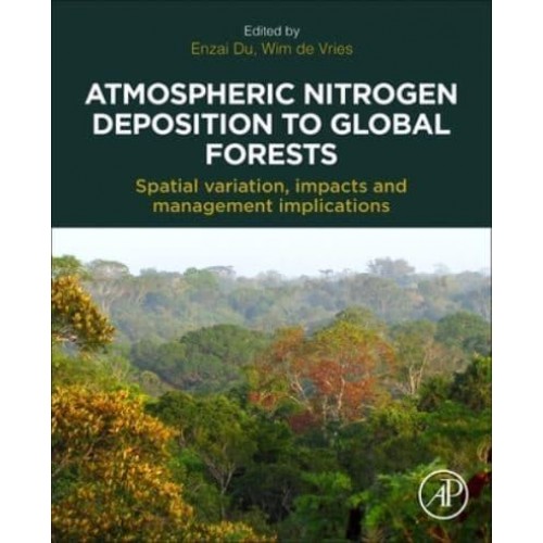 Atmospheric Nitrogen Deposition to Global Forests Spatial Variation, Impacts, and Management Implications