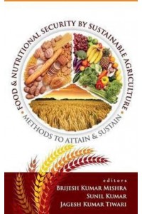 Food and Nutritional Security by Sustainable Agriculture: Methods to Attain and Sustain