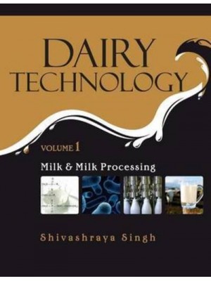 Dairy Technology: Vol.01: Milk and Milk Processing