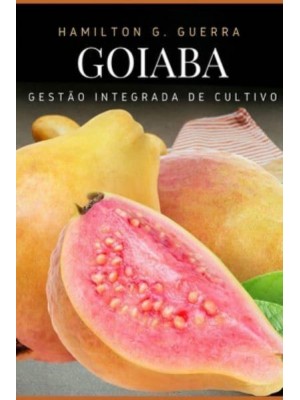 Goiaba Gestão Integrada De Cultivo - Fruticultura