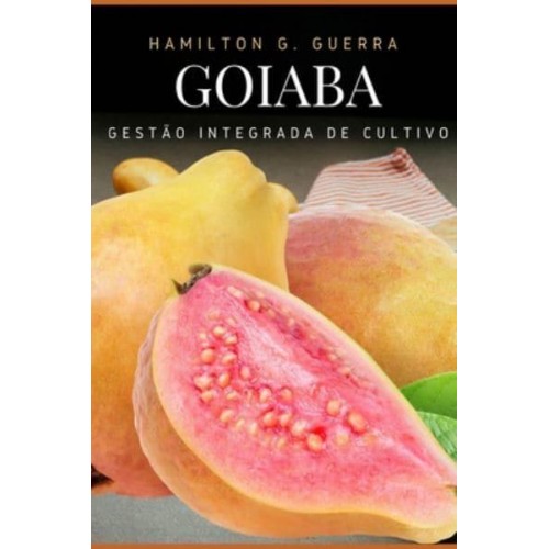 Goiaba Gestão Integrada De Cultivo - Fruticultura