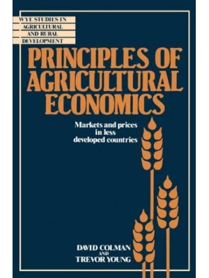 Principles of Agricultural Economics: Markets and Prices in Less Developed Countries - Wye Studies in Agricultural and Rural Development