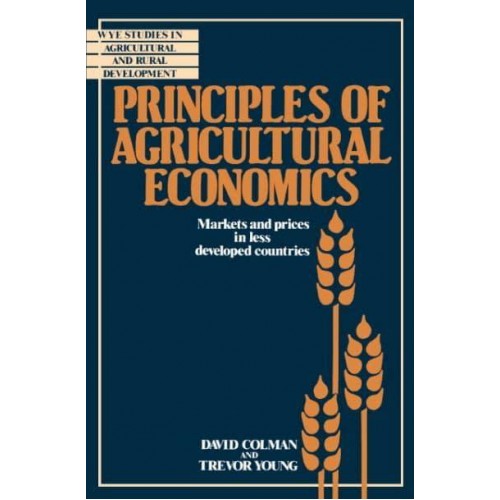 Principles of Agricultural Economics: Markets and Prices in Less Developed Countries - Wye Studies in Agricultural and Rural Development