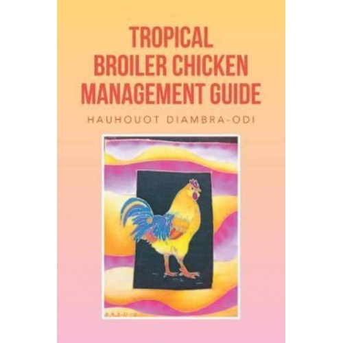 Tropical Broiler Chicken Management Guide