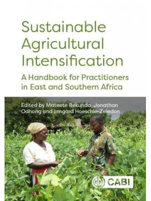 Sustainable Agricultural Intensification A Handbook for Practitioners in East and Southern Africa