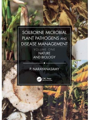 Soilborne Microbial Plant Pathogens and Disease Management. Volume One Nature and Biology