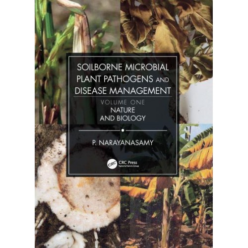Soilborne Microbial Plant Pathogens and Disease Management. Volume One Nature and Biology