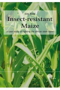 Insect-Resistant Maize A Case Study of Fighting the African Stem Borer