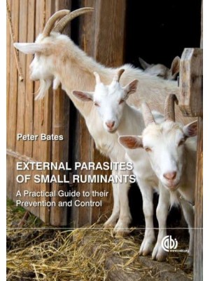 External Parasites of Small Ruminants A Practical Guide to Their Prevention and Control