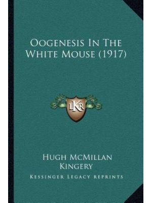 Oogenesis In The White Mouse (1917)