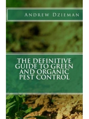 The Definitive Guide to Green and Organic Pest Control