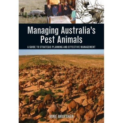 Managing Australia's Pest Animals A Guide to Strategic Planning and Effective Management