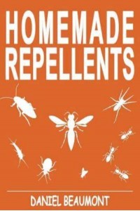 Homemade Repellents 31 Organic Repellents and Natural Home Remedies to Get Rid of Bugs, Prevent Bug Bites, and Heal Bee Stings
