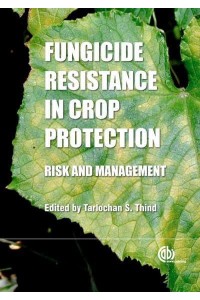 Fungicide Resistance in Crop Protection Risk and Management