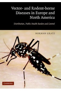 The Vector- And Rodent-Borne Diseases of Europe and North America Their Distribution and Public Health Burden
