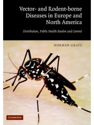 The Vector- And Rodent-Borne Diseases of Europe and North America Their Distribution and Public Health Burden