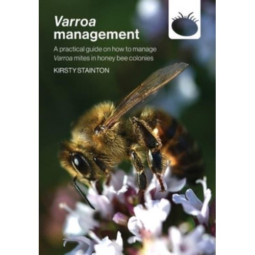 Varroa management: a practical guide on how to manage Varroa mites in honey bee colonies