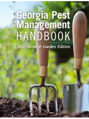 Georgia Pest Management Handbook 2021 Home and Garden Edition