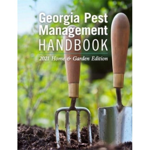 Georgia Pest Management Handbook 2021 Home and Garden Edition