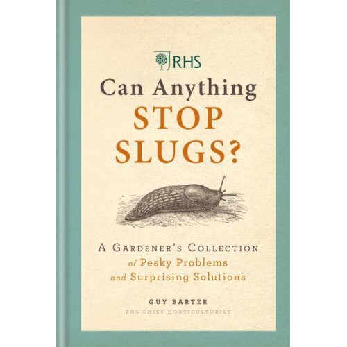 Can Anything Stop Slugs? A Gardener's Collection of Pesky Problems and Surprising Solutions