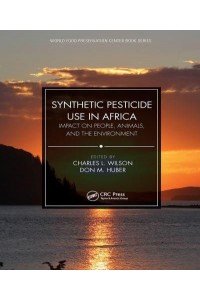 Synthetic Pesticide Use in Africa Impact on People, Animals, and the Environment - World Food Preservation Center Book Series