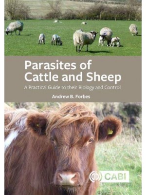 Parasites of Cattle and Sheep A Practical Guide to Their Biology and Control