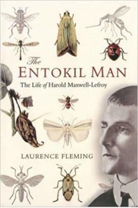 The Entokil Man The Life of Harold Maxwell-Lefroy