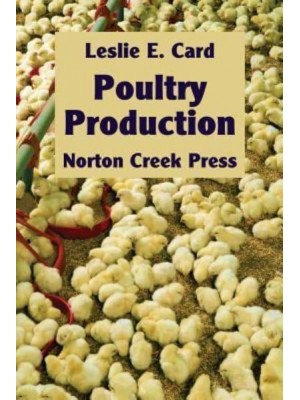 Poultry Production: The Practice and Science of Chickens - Norton Creek Classics