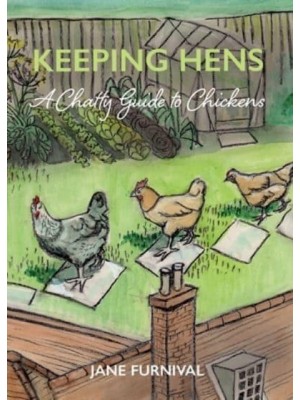 Keeping Hens A Chatty Guide to Chickens