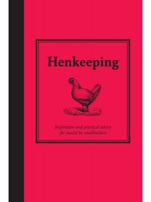 Henkeeping Inspiration and Practical Advice for Would-Be Smallholders - Smallholding