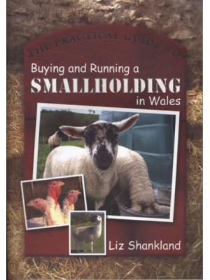 The Practical Guide to Buying and Running a Smallholding in Wales