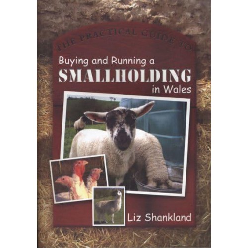 The Practical Guide to Buying and Running a Smallholding in Wales