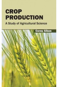Crop Production: A Study of Agricultural Science