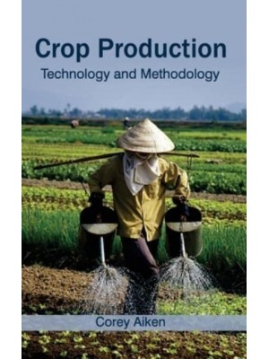 Crop Production: Technology and Methodology