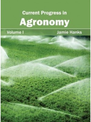 Current Progress in Agronomy: Volume I
