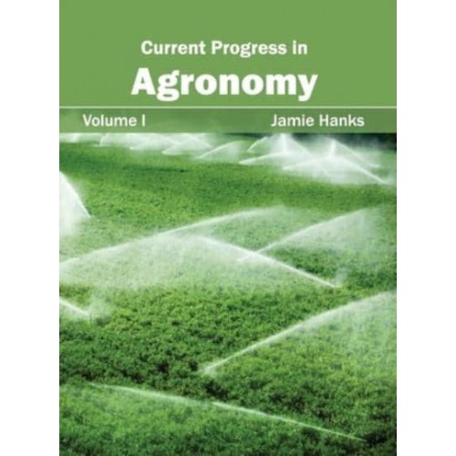 Current Progress in Agronomy: Volume I