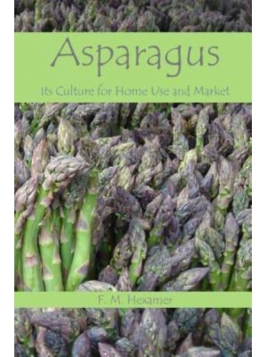 Asparagus Its Culture for Home Use and for Market