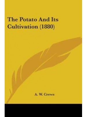 The Potato And Its Cultivation (1880)
