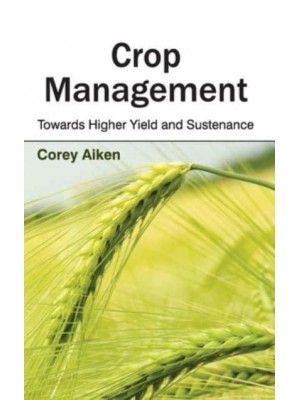 Crop Management: Towards Higher Yield and Sustenance