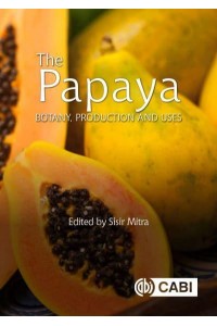 The Papaya Botany, Production and Uses - Botany, Production and Uses